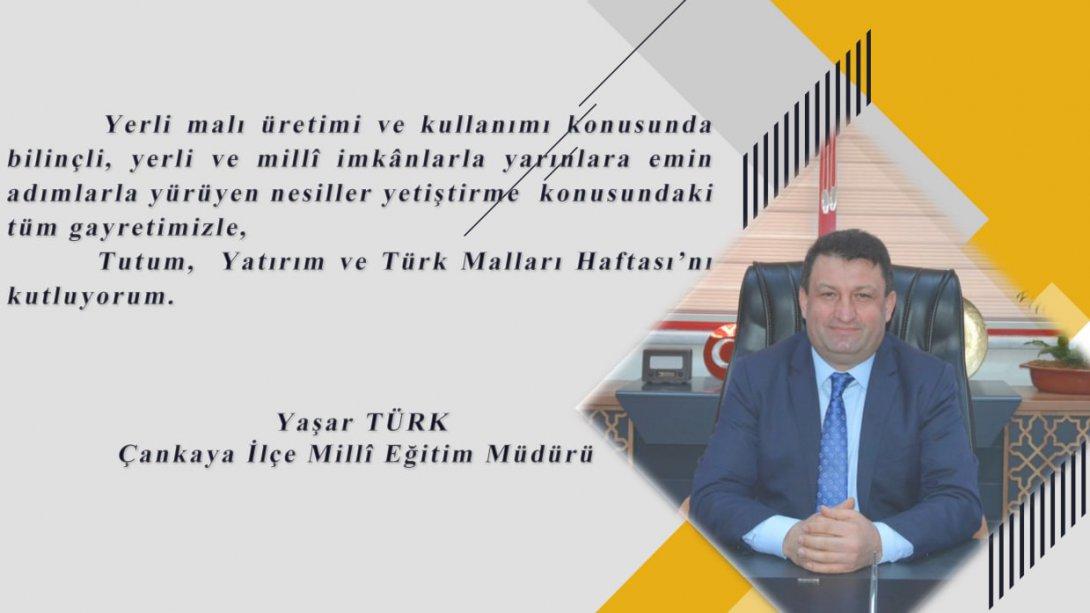 İlçe Millî Eğitim Müdürümüz Yaşar Türk'ün, Tutum, Yatırım Ve Türk Malları Haftası Mesajı