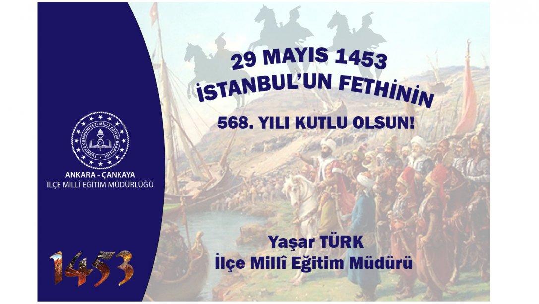 İlçe Millî Eğitim Müdürümüz Yaşar Türk'ün, İstanbul'un Fethinin 568. Yıl Dönümü Mesajı...