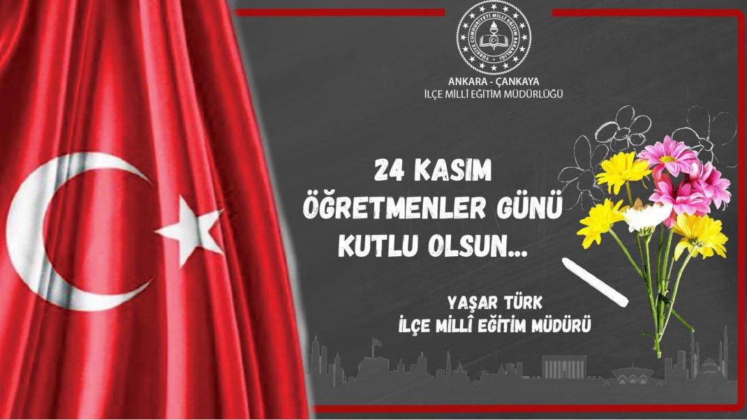 İlçe Millî Eğitim Müdürümüz Yaşar Türk'ün, 24 Kasım Öğretmenler Günü Kutlama  Mesajı...
