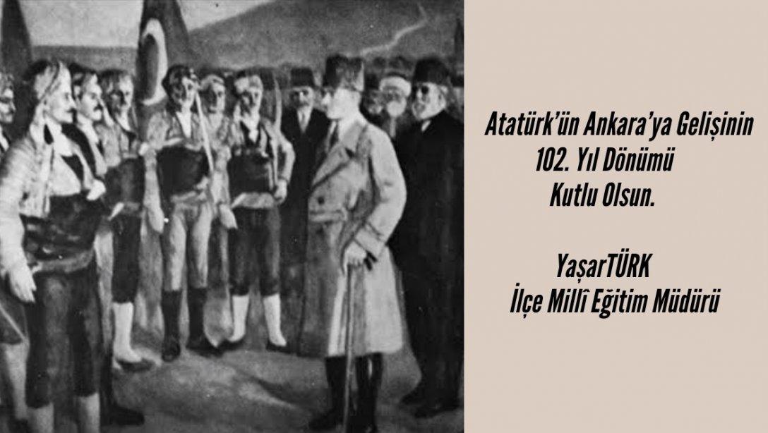 İlçe Millî Eğitim Müdürümüz Yaşar Türk'ün, Atatürk'ün Ankara'ya Gelişinin 102. Yıl Dönümü Mesajı...