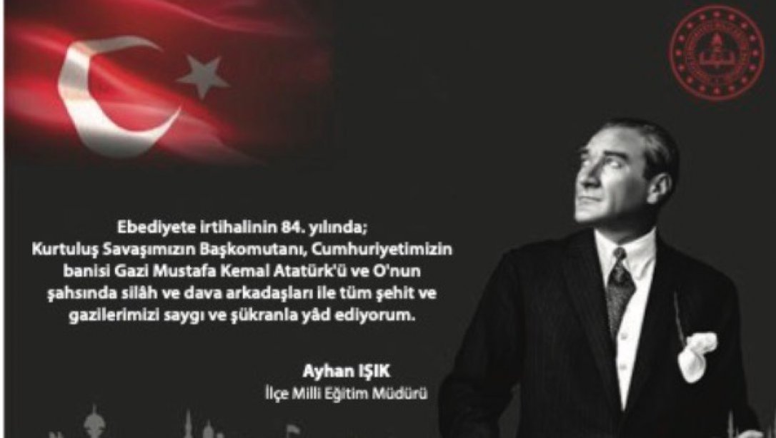 İlçe Millî Eğitim Müdürümüz Ayhan Işık'ın, 10 Kasım Atatürk'ü Anma Günü Mesajı...