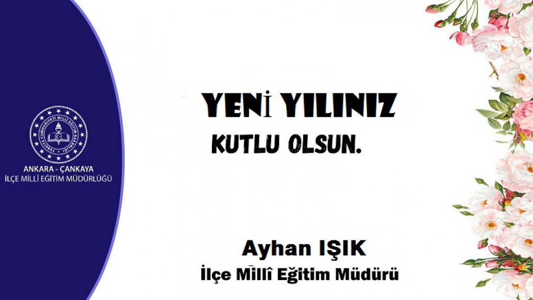 İlçe Millî Eğitim Müdürümüz Ayhan Işık'ın, 2023 Yılı Mesajı...