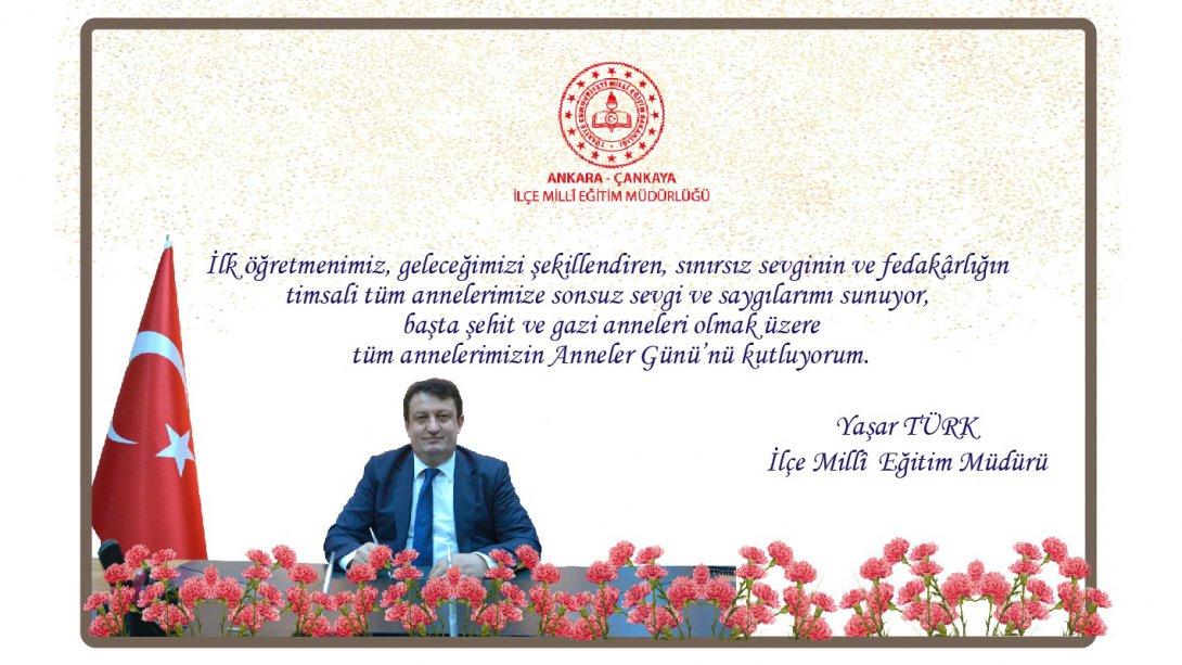 İlçe Millî Eğitim Müdürümüz Yaşar Türk'ün, Anneler Günü Mesajı...