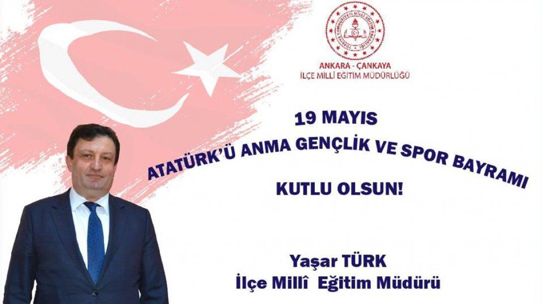 İlçe Millî Eğitim Müdürümüz Yaşar Türk'ün, 19 Mayıs Atatürk'ü Anma Gençlik ve Spor Bayramı Mesajı...