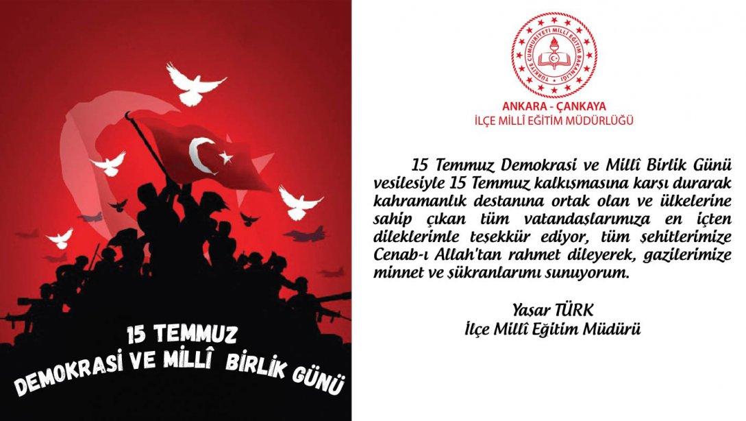 İlçe Millî Eğitim Müdürümüz Yaşar Türk'ün, 15 Temmuz Demokrasi ve Millî Birlik Günü Mesajı...