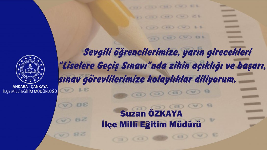 İlçe Millî Müdürümüz Suzan Özkaya'nın,  Liselere Geçiş Sınavı Başarı  Mesajı...
