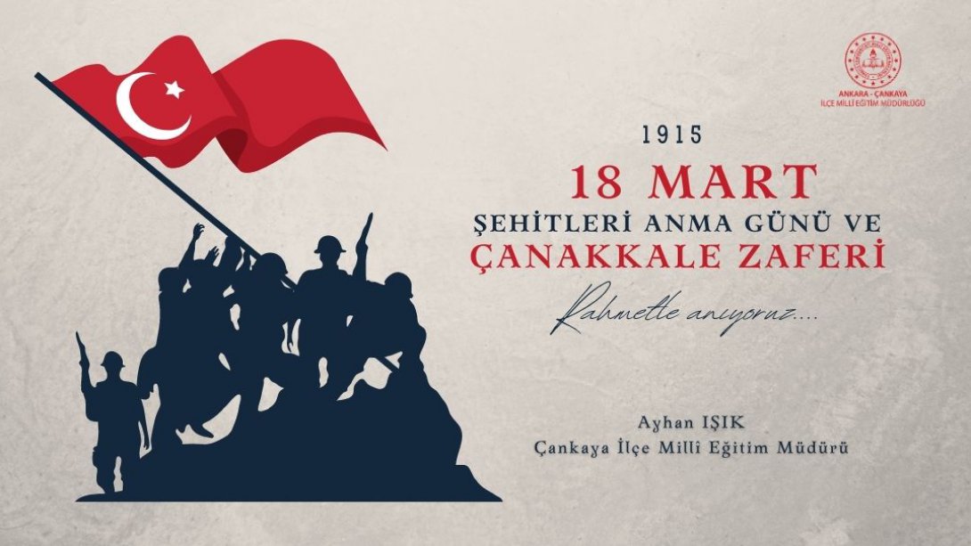 İlçe Millî Eğitim Müdürümüz Ayhan Işık'ın 18 Mart Şehitler Günü ve Çanakale Zaferi' nin 108.Yıl Dönümü Mesajı...  