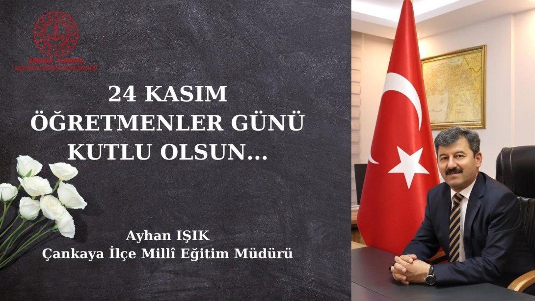 İlçe Millî Eğitim Müdürümüz Ayhan Işık'ın Öğretmenler Günü Mesajı...