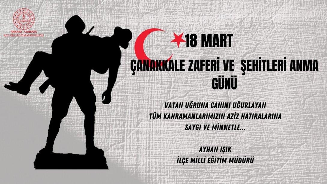 İllçe Millî Eğitim Müdürümüz Ayhan Işık'ın,  Çanakkale Zaferi'nin 109. Yıl Dönümü ve Şehitleri Anma Günü Mesajı...